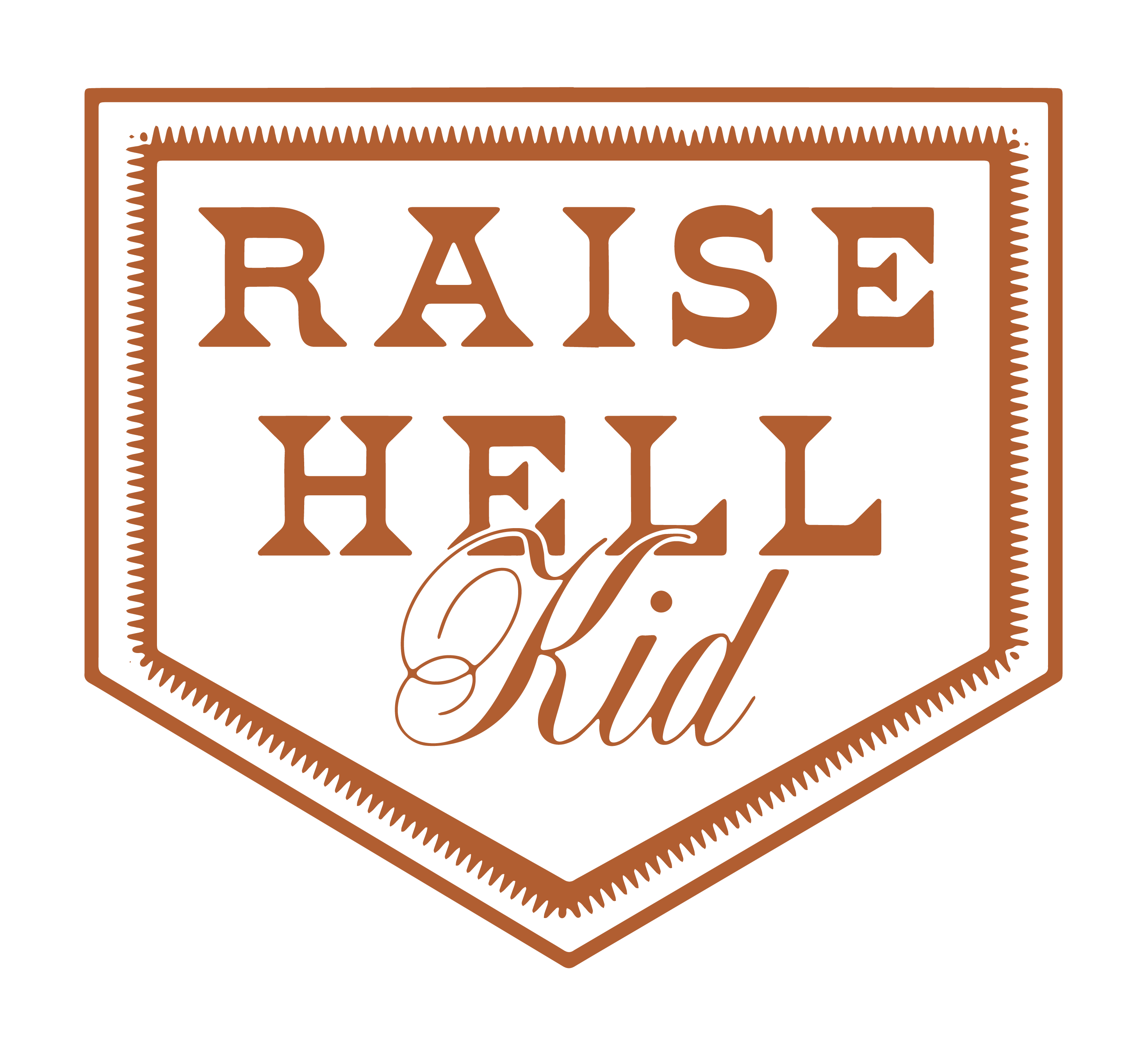Raise Hell Kid